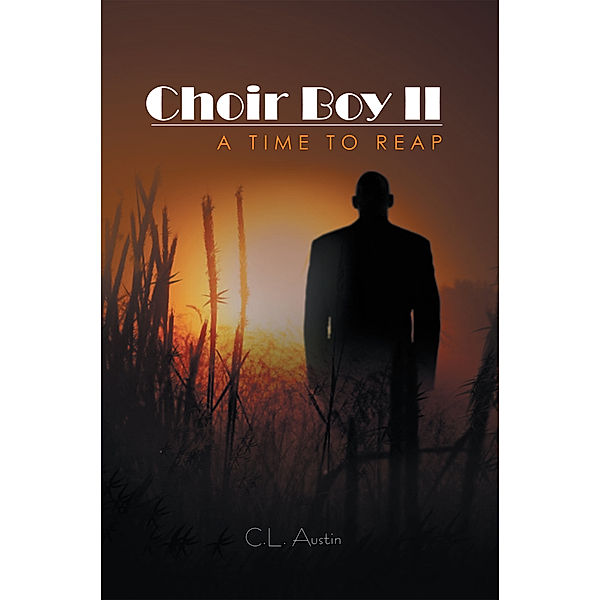 Choir Boy Ii: a Time to Reap, C.L. Austin