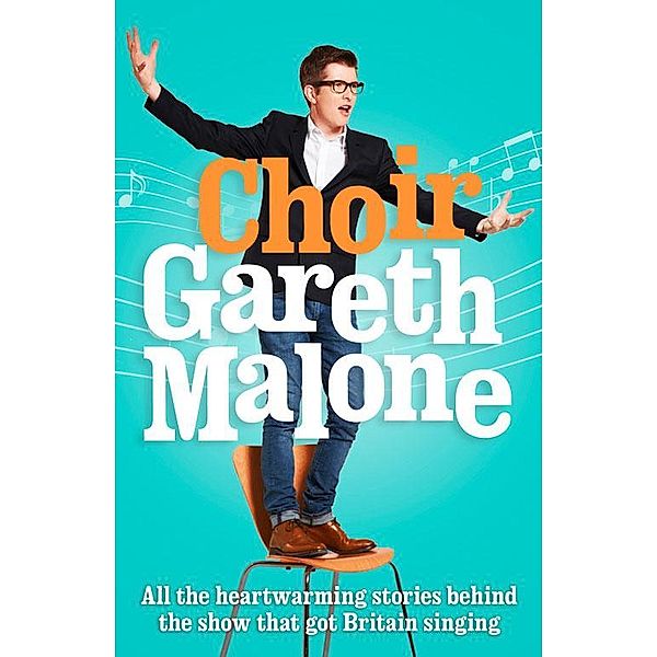 Choir: Gareth Malone, Gareth Malone