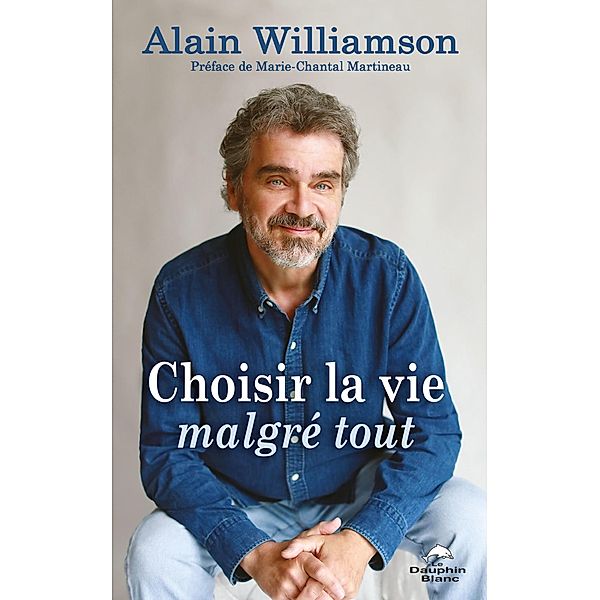 Choisir la vie malgré tout, Williamson Alain Williamson