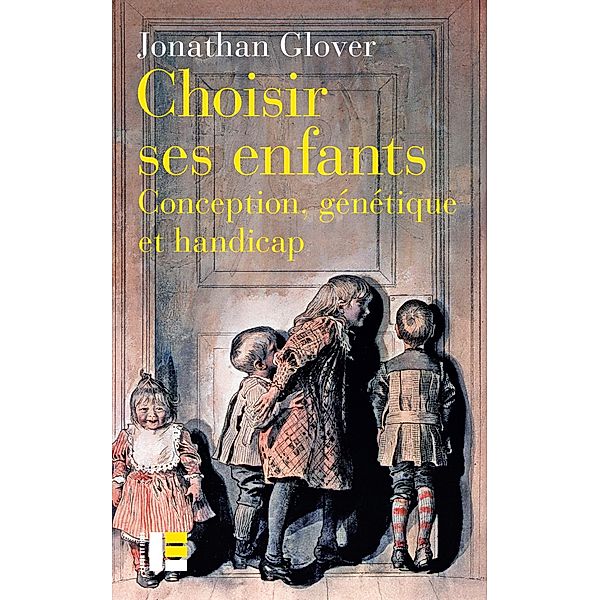 Choisir ses enfants / Le champ éthique, Jonathan Glover