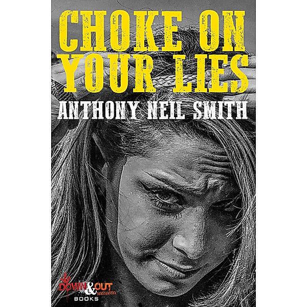 Choke On Your Lies, Anthony Neil Smith