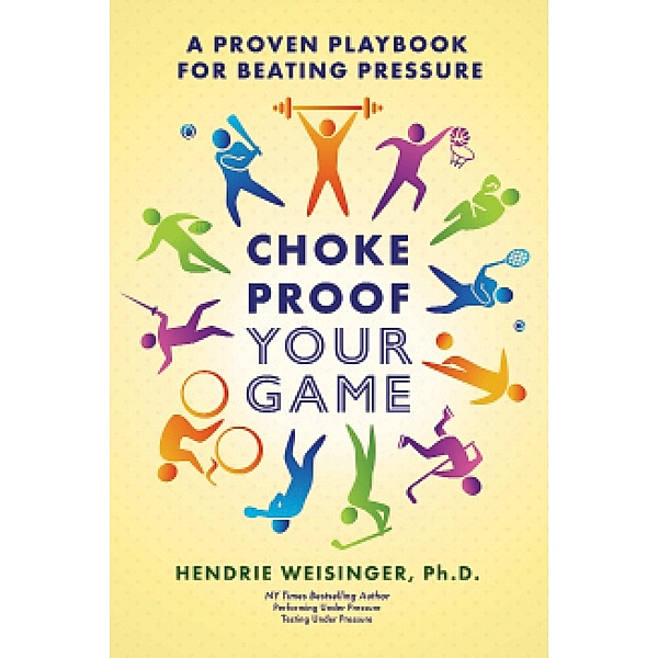 Choke Proof Your Game, Hendrie Weisinger