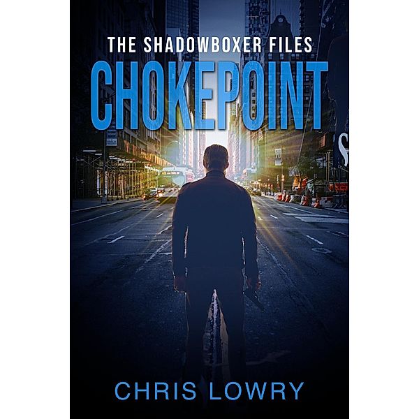 Chokepoint (The Shadowboxer Files) / The Shadowboxer Files, Chris Lowry