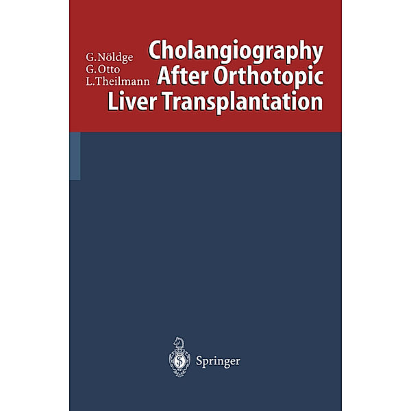 Cholangiography After Orthotopic Liver Transplantation, Gerd Nöldge, Gerd Otto, Lorenz Theilmann