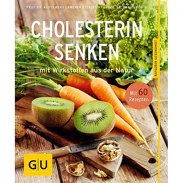 Cholesterin senken / GU Ratgeber Gesundheit, Aloys Berg, Andrea Stensitzky, Daniel König