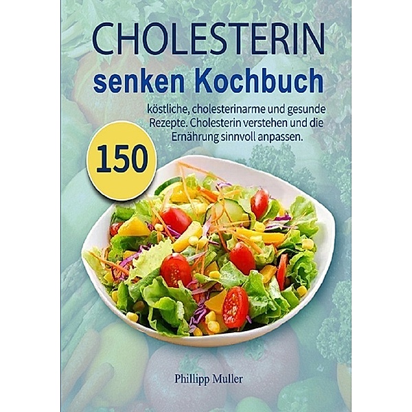 Cholesterin senken Kochbuch, Phillipp Muller