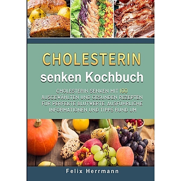 Cholesterin senken Kochbuch, Felix Herrmann