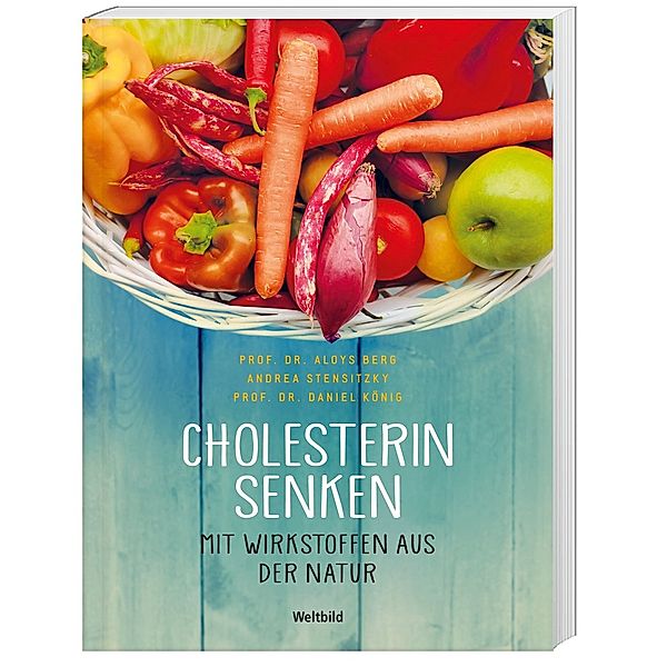 Cholesterin senken mit Wirkstoffen aus der Natur, Andrea Stensitzky, PROF.DR.ALOYS BERG, PROF.DR.DANIEL KÖNIG