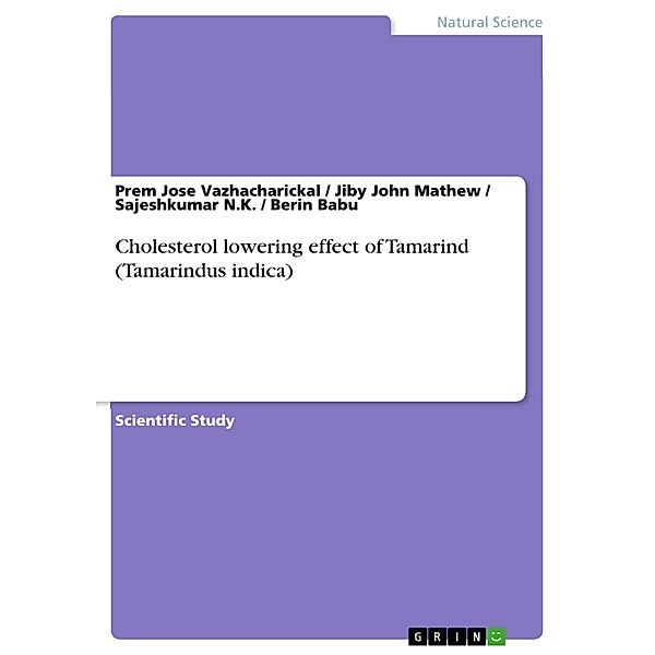 Cholesterol lowering effect of Tamarind (Tamarindus indica), Prem Jose Vazhacharickal, Jiby John Mathew, Sajeshkumar N. K., Berin Babu