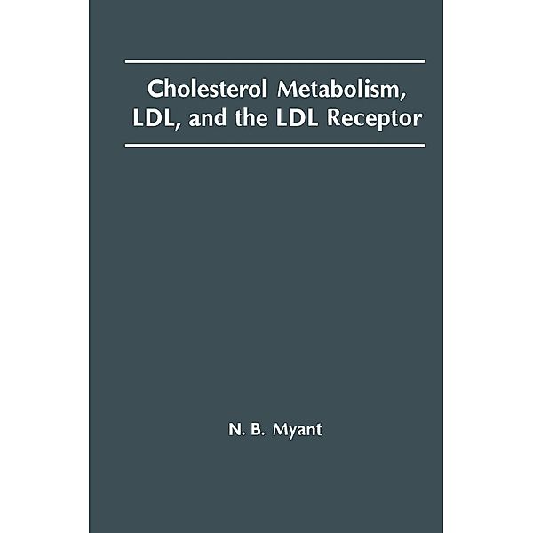 Cholesterol Metabolism, LDL, and the LDL Receptor, N. Myant