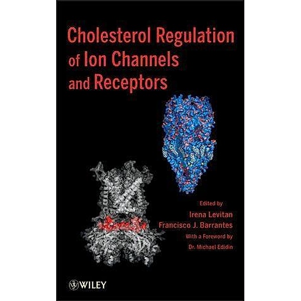 Cholesterol Regulation of Ion Channels and Receptors, Irena Levitan, Francisco Barrantes