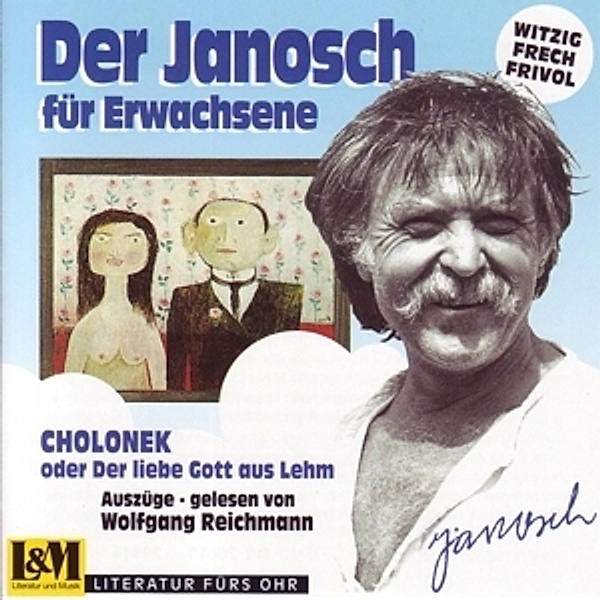 Cholonek oder Der liebe Gott aus Lehm, 1 Audio-CD, Janosch