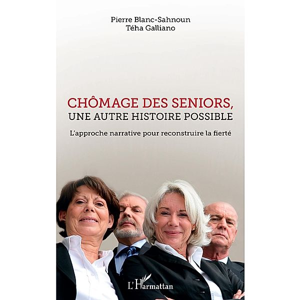 Chomage des seniors, une autre histoire possible, Blanc-Sahnoun Pierre Blanc-Sahnoun
