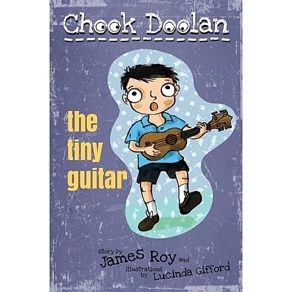 Chook Doolan: The Tiny Guitar, James Roy
