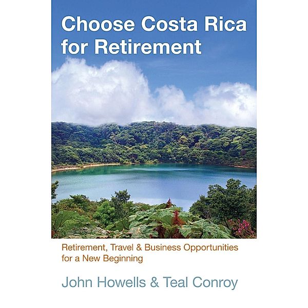 Choose Costa Rica for Retirement / Choose Retirement Series, John Howells