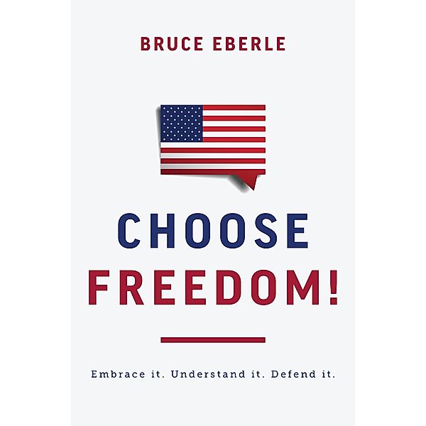 Choose Freedom!, Bruce Eberle