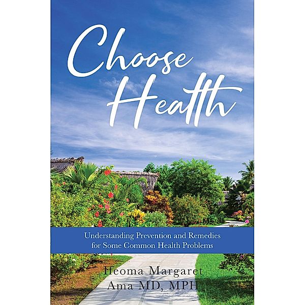 Choose Health, Ifeoma Margaret Ama MD. MPH