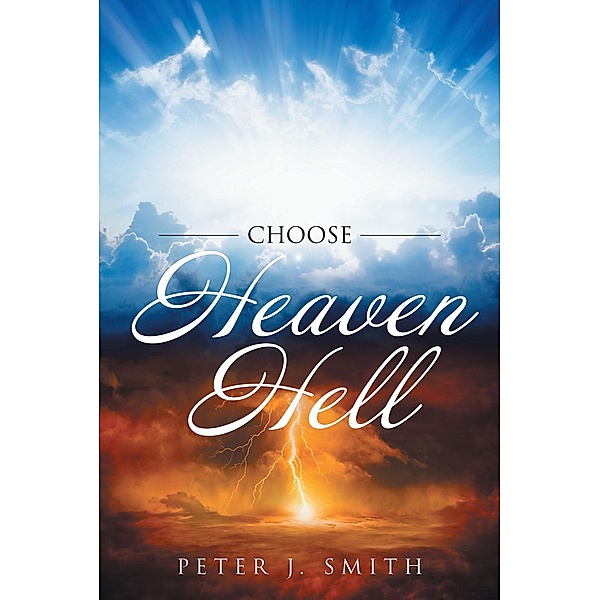 Choose Heaven Hell, Peter J. Smith