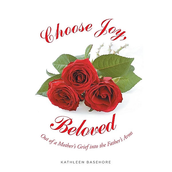 Choose Joy, Beloved, Kathleen Basehore
