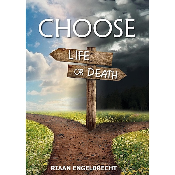 Choose Life or Death (In pursuit of God, #3) / In pursuit of God, Riaan Engelbrecht