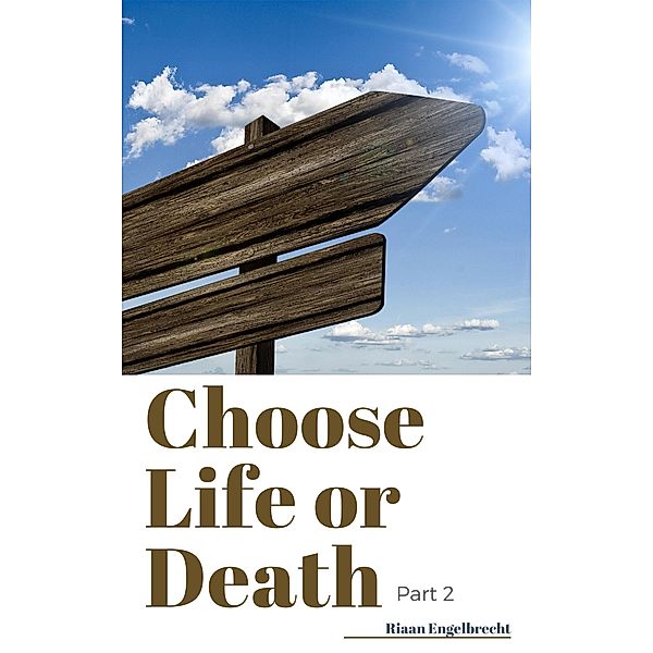 Choose Life or Death Part 2 (In pursuit of God) / In pursuit of God, Riaan Engelbrecht