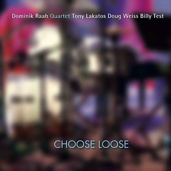 Choose Loose, Dominik Raab Quartet