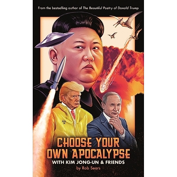 Choose Your Own Apocalypse With Kim Jong-un & Friends, Rob Sears