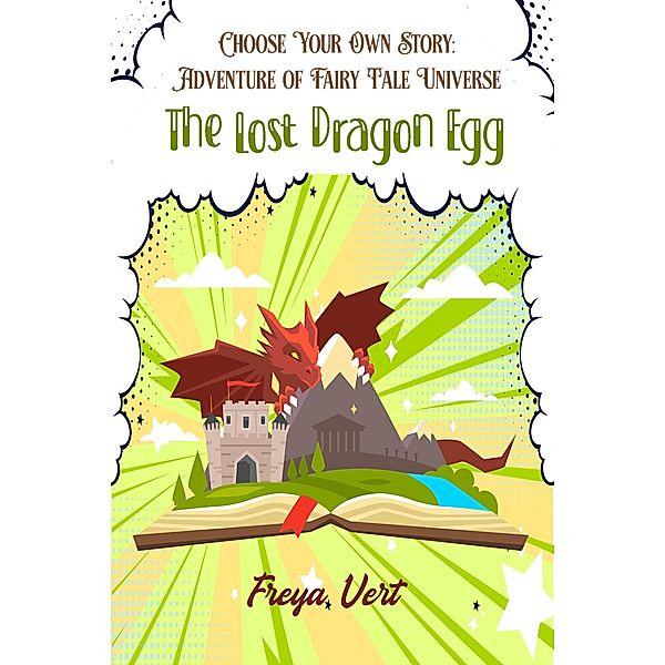 Choose your Own Story: Adventure of Fairy Tale Universe #1:The Lost Dragon Egg / Choose your Own Story: Adventure of Fairy Tale Universe, Freya Vert