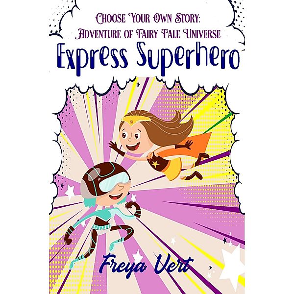 Choose your Own Story: Adventure of Fairy Tale Universe #2: Express Superhero / Choose your Own Story: Adventure of Fairy Tale Universe, Freya Vert