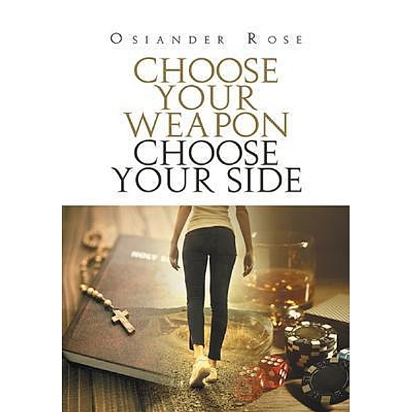 Choose Your Weapon Choose Your Side / Westwood Books Publishing, LLC, Rose Osiander