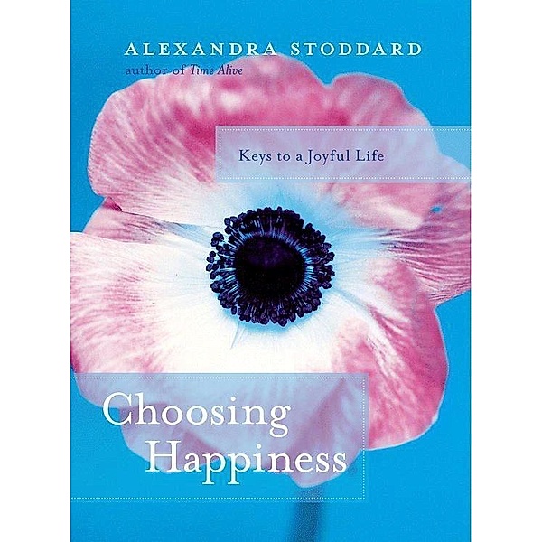 Choosing Happiness, Alexandra Stoddard