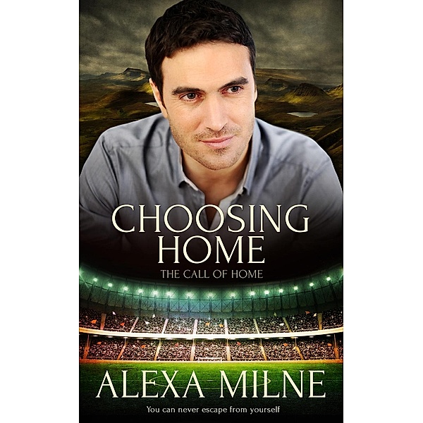 Choosing Home / The Call of Home Bd.1, Alexa Milne