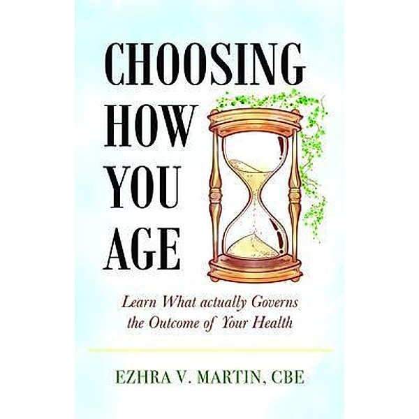 Choosing How You Age, Cbe Martin