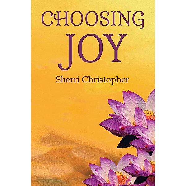 CHOOSING JOY, Sherri Christopher