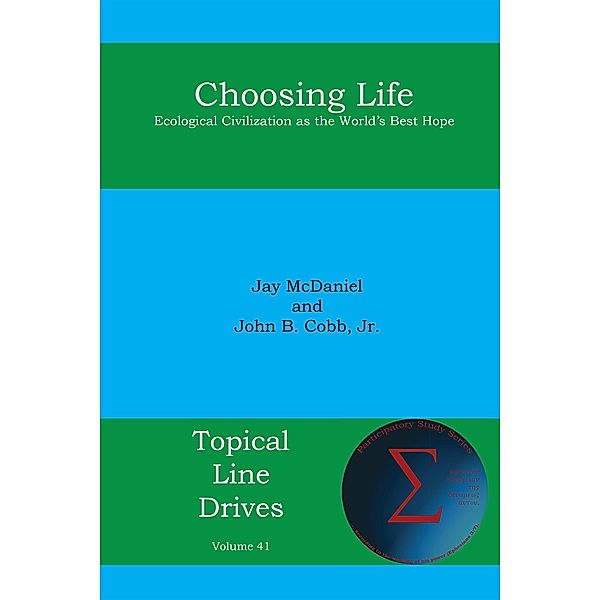 Choosing Life / Topical Line Drives Bd.41, Jay D McDaniel, John B Cobb Jr.