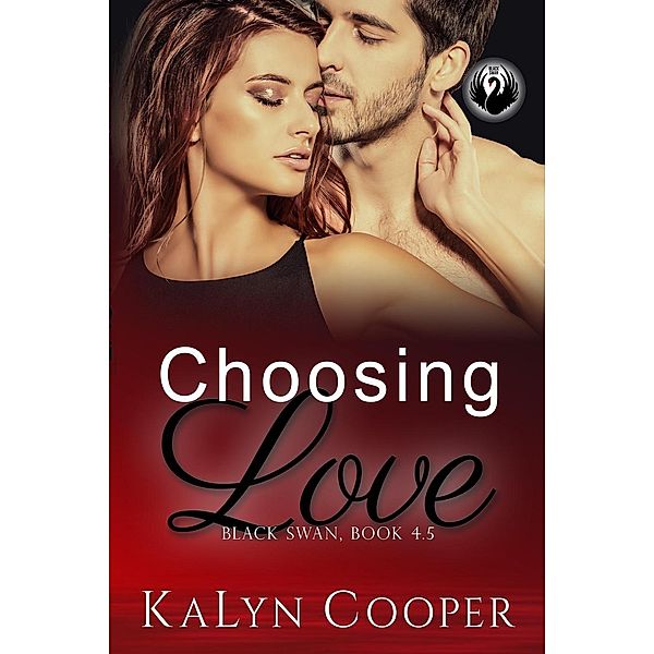 Choosing Love (Black Swan Series, #8) / Black Swan Series, Kalyn Cooper