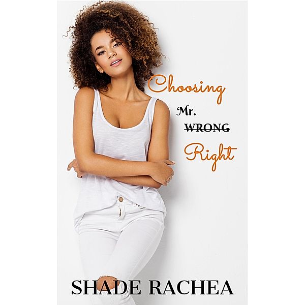 Choosing Mr. Right (Mr. & Mrs. Right, #1) / Mr. & Mrs. Right, Shade Rachea
