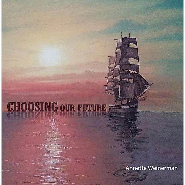 Choosing Our Future, Annette Weinerman