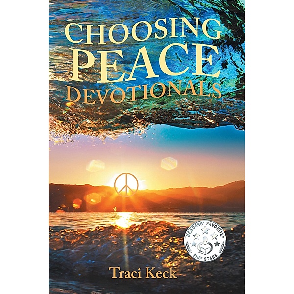 Choosing Peace Devotionals, Traci Keck