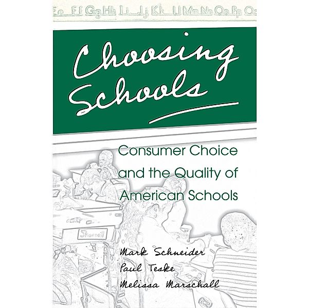Choosing Schools, Mark Schneider, Paul Teske, Melissa Marschall
