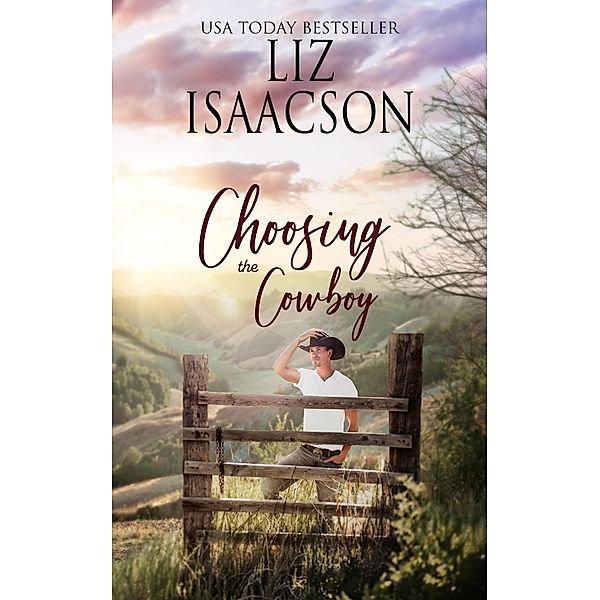 Choosing the Cowboy (Grape Seed Falls Romance, #7) / Grape Seed Falls Romance, Liz Isaacson