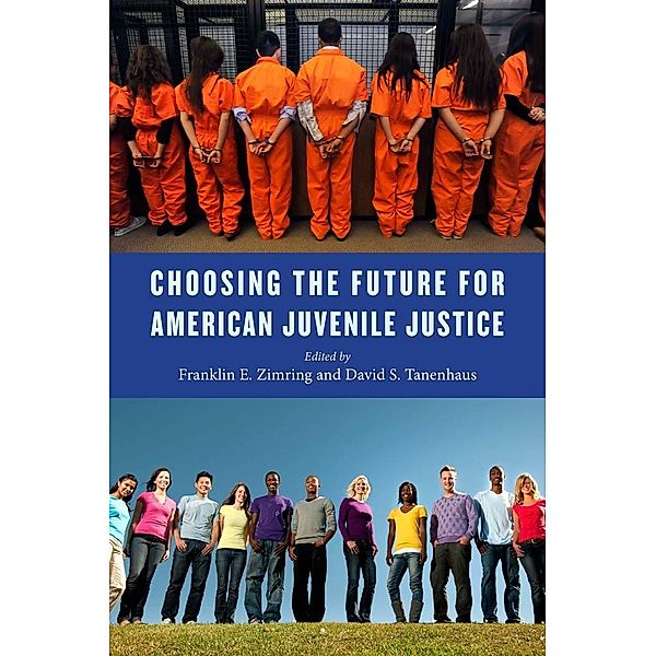 Choosing the Future for American Juvenile Justice / Youth, Crime, and Justice Bd.5