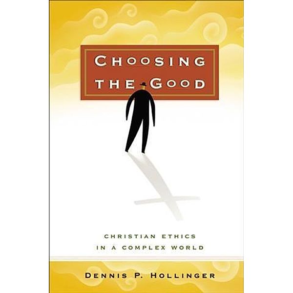 Choosing the Good, Dennis P. Hollinger