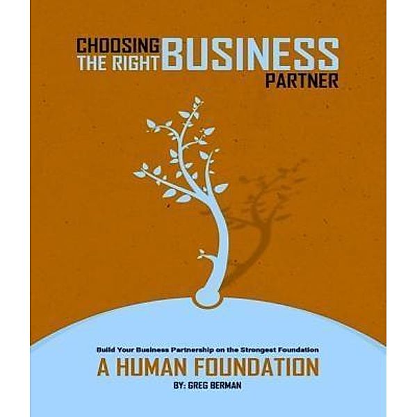 Choosing the Right Business Partner / Business Partners Network llc, Greg R Berman