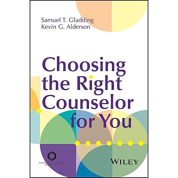 Choosing the Right Counselor For You, Samuel T. Gladding, Kevin G. Alderson