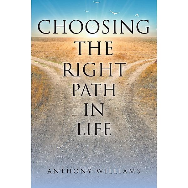 Choosing the Right Path in Life, Anthony Williams