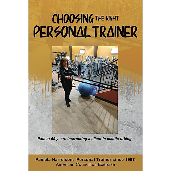CHOOSING THE RIGHT PERSONAL TRAINER / eBookIt.com, Pamela Harrelson