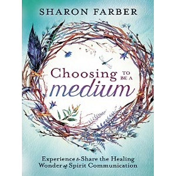 Choosing to Be a Medium, Sharon Farber