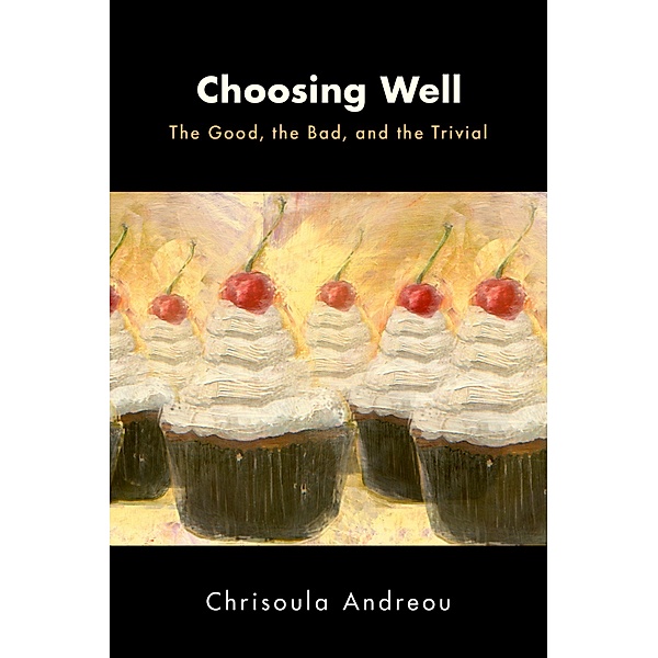 Choosing Well, Chrisoula Andreou