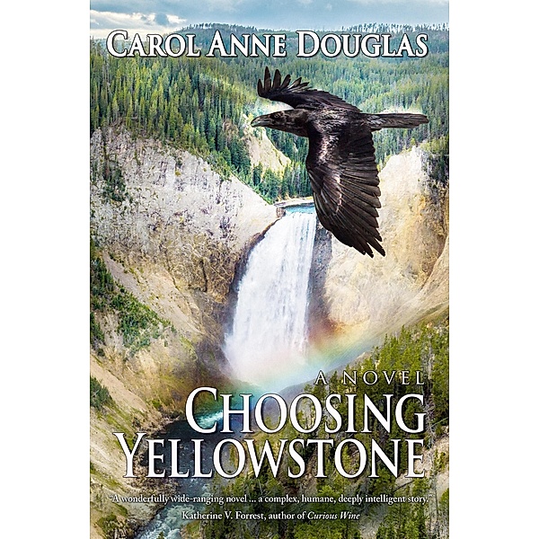 Choosing Yellowstone: A Novel, Carol Anne Douglas